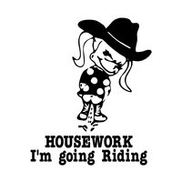 Cowgirl Pee on Housework I'm Going RIDING Decal