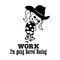 Cowgirl Pee on Work I'm Going BARREL RACING Vinyl Decal