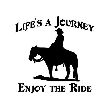 Vinyl Decal Life's a Journey Enjoy The Ride Trail Rider and Horse